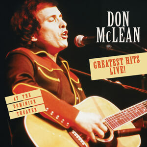 Greatest Hits Live! At The Dominion Theatre , Don McLean