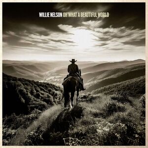 Oh What A Beautiful World , Willie Nelson