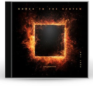 SHOCK TO THE SYSTEM (PART TWO) , Daughtry