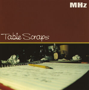 Table Scraps , MHz