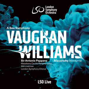 Vaughan Williams: A Sea Symphony; Maconchy: Nocturne for Orchestra , London Symphony Orchestra
