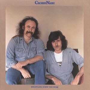 Whistling Down the Wire , Crosby & Nash