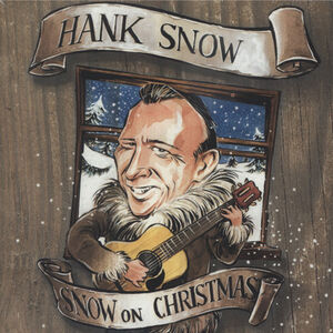 Snow on Christmas , Hank Snow
