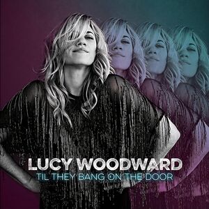 Til They Bang On The Door , Lucy Woodward