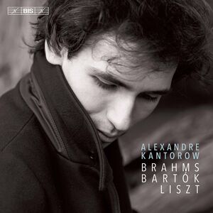 Brahms Bartok & Liszt , Alexandre Kantorow