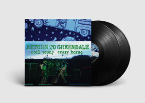Return To Greendale , Neil Young & Crazy Horse