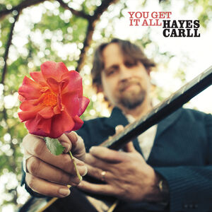 You Get It All , Hayes Carll