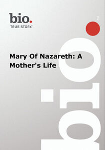 Biography - Mary Of Nazareth: A Mother's Life