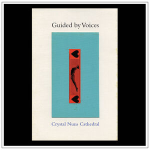 Crystal Nuns Cathedral , Guided by Voices
