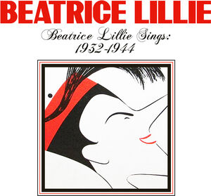 Beatrice Lillie Sings: 1932-1944 , Beatrice Lillie