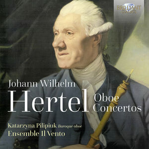 Hertel: Oboe Concertos , Katarzyna Pilipiuk
