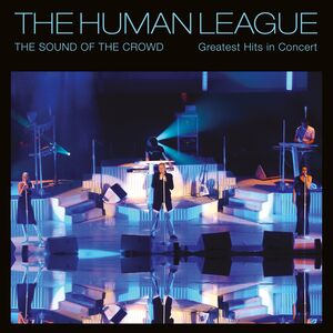 The Sound Of The Crowd: Greatest Hits In Concert , The Human League