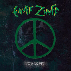 Tweaked , Enuff Z'nuff