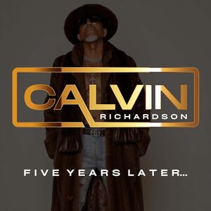 Five Years Later... , Calvin Richardson