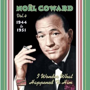 I Wonder What Happened to Him (1944-51) , Noel Coward