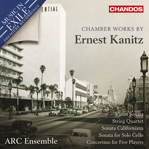 Chamber Works by Ernest Kanitz , ARC Ensemble