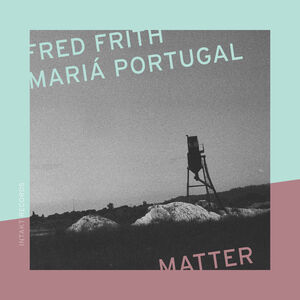 Matter , Fred Frith
