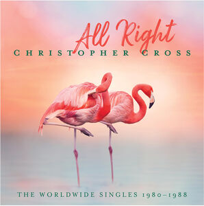 All Right: The Worldwide Singles 1980-1988 , Christopher Cross