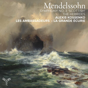 Mendelssohn: Symphony No. 3 & the Hebrides , Les Ambassadeurs