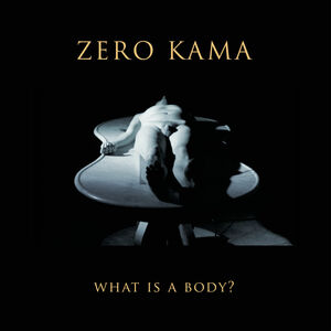 What Is A Body , Zero Kama