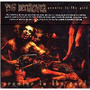 Prowler in the Yard , Pig Destroyer