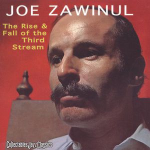 Rise & Fall of the 3rd Stream , Joe Zawinul