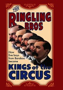 The Ringling Brothers: Kings of the Circus