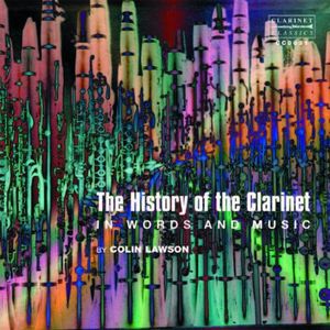 History of the Clarinet in Words & Music , Colin Lawson