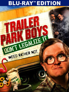 Trailer Park Boys: Don't Legalize It
