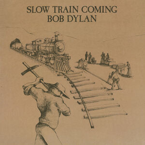 Slow Train Coming , Bob Dylan