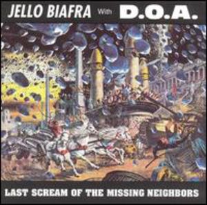 Last Scream of the Missing Neighbors , Jello Biafra