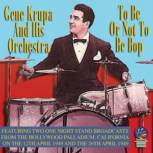 To Be Or Not To Be Bop , Gene Krupa