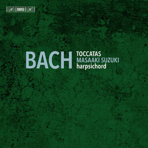 Toccatas BWV 910-916 , Masaaki Suzuki