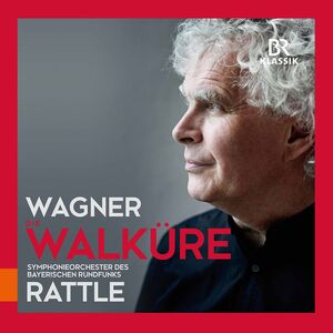 Wagner: Die Walküre , Rattle Symphonieorchester Des Bayerischen Rundfunks