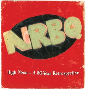 High Noon - 50 Year Retrospective , NRBQ