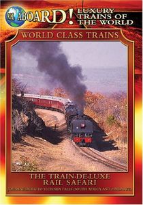 All Aboard!: Luxury Trains of the World: World Class Trains: The Train De-Luxe Rail Safari