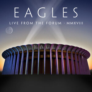 Live From The Forum MMXVIII , The Eagles