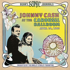 Bear's Sonic Journals: Johnny Cash, At the Carousel Ballroom, April 24, 1968 , Johnny Cash