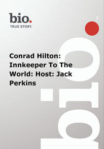 Biography - Conrad Hilton: Innkeeper To The World: Host: Jack Perkins