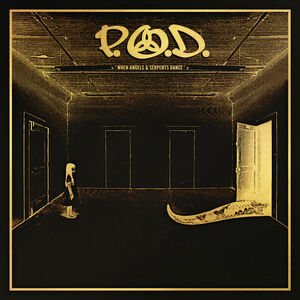 When Angels & Serpents Dance , P.O.D.