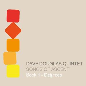 Songs Of Ascent: Book 1 - Degrees , Dave Douglas
