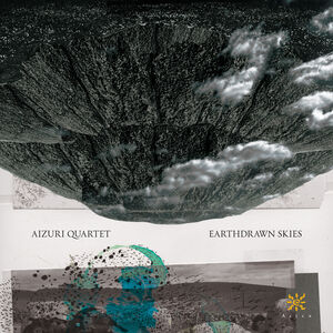 Earthdrawn Skies , Aizuri Quartet