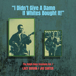 I Didn't Give a Damn If Whites Bought It! - the Ralph Bass Vol. 1