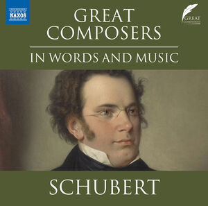 Great Composers in Words & Music - Franz Schubert , Franz Schubert