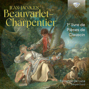 Beauvarlet-Charpentier: 1er livre de Pieces de Clavecin , Fernando De Luca