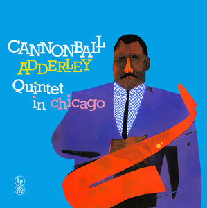 In Chicago , Cannonball Adderley