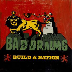 Build Nation , Bad Brains