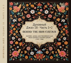 Spiritual Jazz 18: Behind The Iron Curtain - Sounds Beyond Barriers Pts 1 And 2 , Various Artists