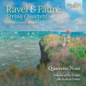Ravel & Faure: String Quartets , Quartetto Nous