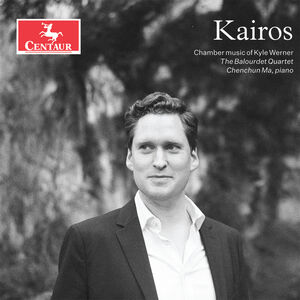 Kairos: Chamber Music of Kyle Werner , The Balourdet Quartet
